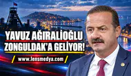 YAVUZ AĞIRALİOĞLU ZONGULDAK’A GELİYOR