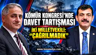 Kömür Kongresi’nde davet tartışması: İki milletvekili “Çağrılmadık” dedi