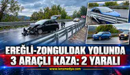 EREĞLİ-ZONGULDAK YOLUNDA 3 ARAÇLI KAZA: 2 YARALI