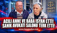 Acılı aile isyan etti, sanık avukatı salonu terk etti!