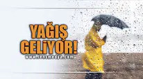YAĞIŞ GELİYOR!