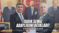 TARIK SEMİZ ADAYLIĞINI AÇIKLADI!