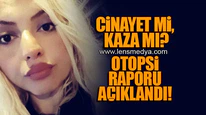 OTOPSİ RAPORU AÇIKLANDI!