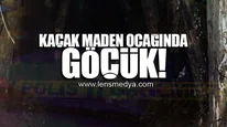 KAÇAK MADEN OCAĞINDA GÖÇÜK!