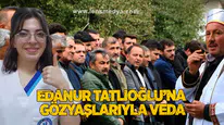 Edanur Tatlıoğlu’na Gözyaşlarıyla Veda