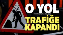 O Yol Trafiğe Kapandı!