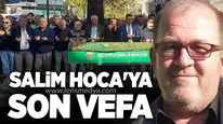 SALİM HOCA'YA SON VEFA