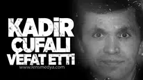Kadir Çufalı Hayatını Kaybetti