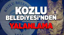 KOZLU BELEDİYESİ'NDEN YALANLAMA