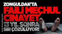 Zonguldak'ta Faili Meçhul Cinayet 13 Yıl Sonra sır çözülüyor!