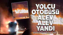 Yolcu otobüsü alev alev yandı!