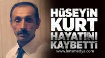 Hüseyin Kurt hayatını kaybetti!