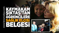 Kaymakam Şıktaş'tan öğrencilere "Sağlık Elçisi" belgesi!