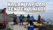 Kaçak yapılar tek tek yıkıldı!