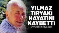 Yılmaz Tiryaki hayatını kaybetti!