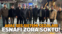 Araç ses sistemi cezaları esnafı zora soktu!