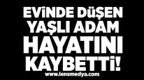 Evinde Düşen 65 Yaşındaki Adam Hayatını Kaybetti