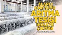 Alaplı içme suyu arıtma tesisi ihaleye çıkıyor