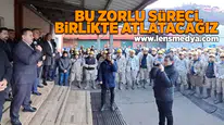 Bu zorlu süreci birlikte atlatacağız!