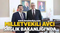 Milletvekili Avcı Sağlık Bakanlığı‘nda