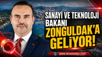 SANAYİ VE TEKNOLOJİ BAKANI ZONGULDAK’A GELİYOR!
