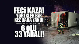 FECİ KAZA: 6 ÖLÜ 33 YARALI
