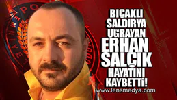 ÇIKAN KAVGADA BIÇAK DARBESİ ALAN ERHAN SALÇIK HAYATINI KAYBETTİ!