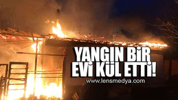 YANGIN BİR EVİ KÜL ETTİ!