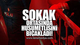 SOKAK ORTASINDA HUSUMETLİSİNİ BIÇAKLADI!