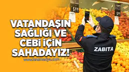 "Vatandaşın sağlığı ve cebi için sahadayız"