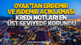 Oyak’tan Erdemir ve İsdemir açıklaması: Kredi notları en üst seviyede korundu