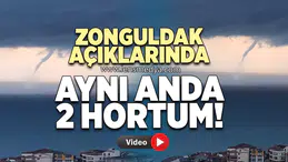 ZONGULDAK AÇIKLARINDA AYNI ANDA 2 HORTUM