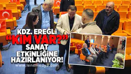 Kdz. Ereğli "Kim var?" Sanat etkinliğine hazırlanıyor!