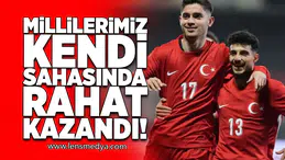 Millilerimiz kendi sahasında rahat kazandı!