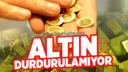 Altın Durdurulamıyor!