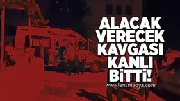 Alacak Verecek Çatışması Kanlı Sonuçlandı!
