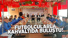 Futbolcularla kahvaltıda buluştu!