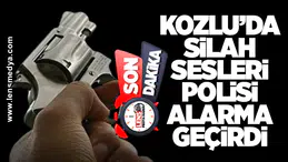 KOZLU’DA SİLAH SESLERİ POLİSİ ALARMA GEÇİRDİ