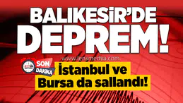 Balıkesir'de Deprem! İstanbul ve Bursa da sallandı!