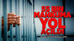 55 Bin Mahkuma yol açıldı!