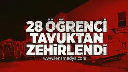 28 Öğrenci tavuktan zehirlendi