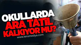 Okullarda Ara Tatil Kalkıyor mu?