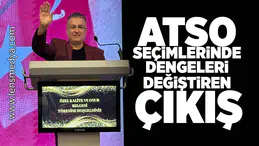 ATSO Seçimlerinde dengeleri değiştiren çıkış!