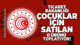 Ticaret Bakanlığı o ürünü toplatıyor!