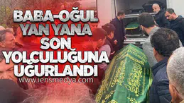 Baba–Oğul Yan Yana Son Yolculuğuna Uğurlandı