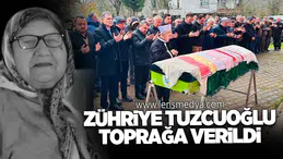 Zühriye Tuzcuoğlu toprağa verildi
