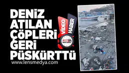Deniz, atılan çöpleri geri püskürttü!