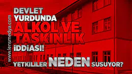 KYK yurdunda neler oluyor? Alkol, kavga, taşkınlık!