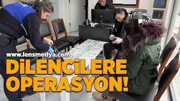 Dilencilere operasyon!