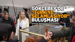 Gökçebey'de "Türkiye Selamlaşıyor" buluşması!